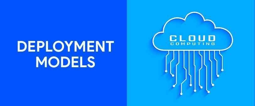 Deployment Models for Cloud Computing