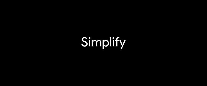 Simplicity is the ultimate sophistication